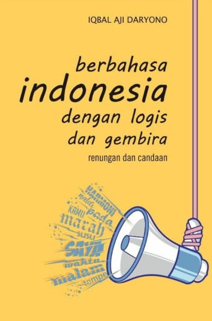 Berbahasa Indonesia Dengan Logis Dan Gembira