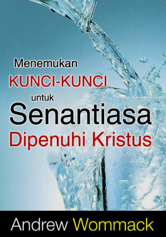 Menemukan Kunci untuk senantiasa Dipenuhi Kristus