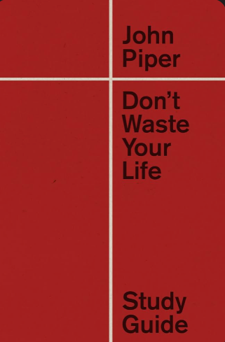 Don't waste your life Study guide