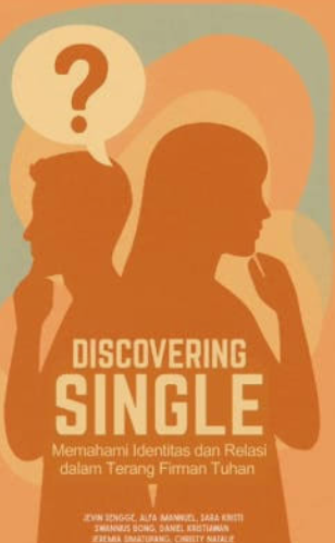 Discovering Single-Memahami Identitas dan Relasi dlm Terang Firman Tuhan